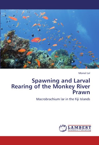 Spawning and Larval Rearing of the Monkey River Prawn: Macrobrachium lar in the Fiji Islands
