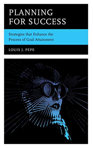 Planning for Success: Strategies that Enhance the Process of Goal Attainment