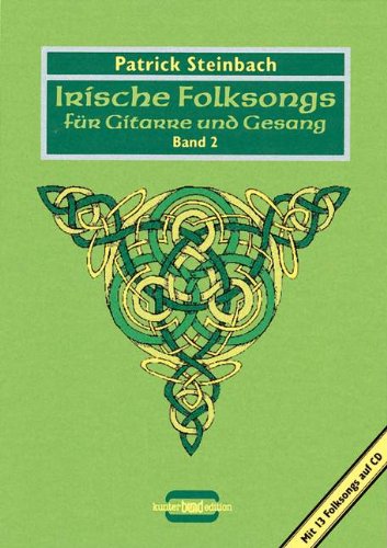 Irische Folksongs für Gitarre und Gesang m je 1 Audio-CD Bd2 Lieder über Armut und Emigration Freiheitskampf und Unterdrückung Helden und die Liebe von der Grünen Insel m Audio- - Patrick Steinbach Kartoniert (TB)