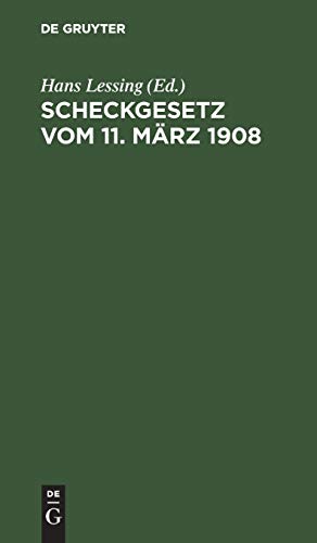 Scheckgesetz vom 11. März 1908: Mit Einleitung, Erläuterungen und Sachregister sowie einem Anhang, betreffend die Einführung des Post-Überweisungs und Scheckverkehrs