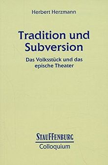 Tradition und Subversion: Das Volksstück und das epische Theater (Stauffenburg Colloquium)