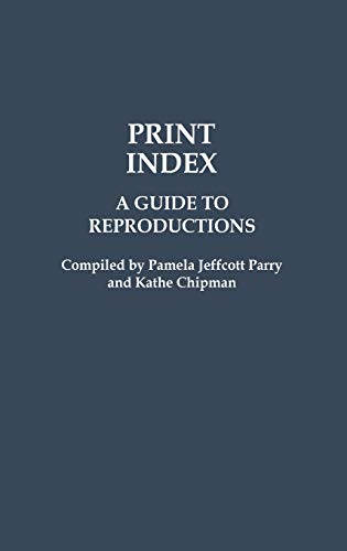 Print Index: A Guide to Reproductions (Art Reference Collection)