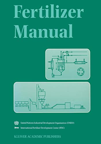 Fertilizer Manual: Ed. by UN Industrial Development Organization; Int'l Fertilizer Development Center (Mathematics: Theory & Applications)