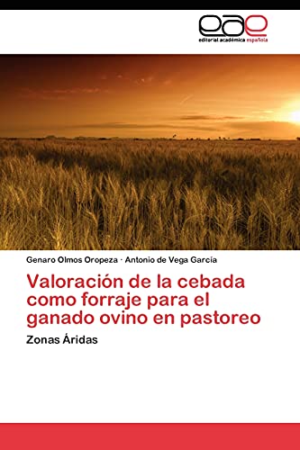 Valoración de la cebada como forraje para el ganado ovino en pastoreo: Zonas Áridas