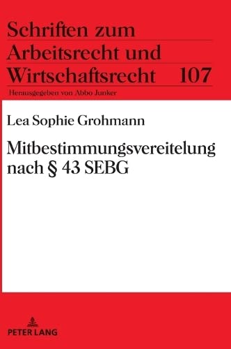 Mitbestimmungsvereitelung nach § 43 SEBG: Dissertationsschrift (Schriften zum Arbeitsrecht und Wirtschaftsrecht, Band 107)