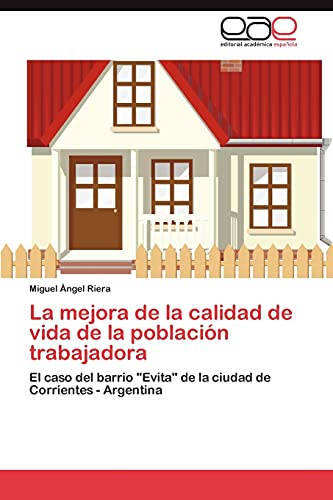 La mejora de la calidad de vida de la población trabajadora: El caso del barrio Evita de la ciudad de Corrientes - Argentina