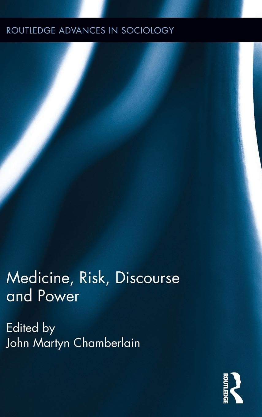 Medicine, Risk, Discourse and Power (Routledge Advances in Sociology, 164, Band 164)