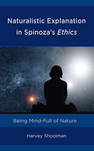 Naturalistic Explanation in Spinoza's Ethics: Being Mind-Full of Nature