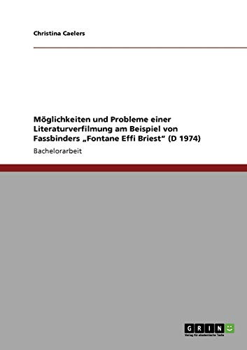 Möglichkeiten und Probleme einer Literaturverfilmung: Am Beispiel von Fassbinders Fontane Effi Briest (D 1974)