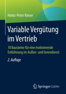 Variable Vergütung im Vertrieb: 10 Bausteine für eine motivierende Entlohnung im Außen- und Innendienst