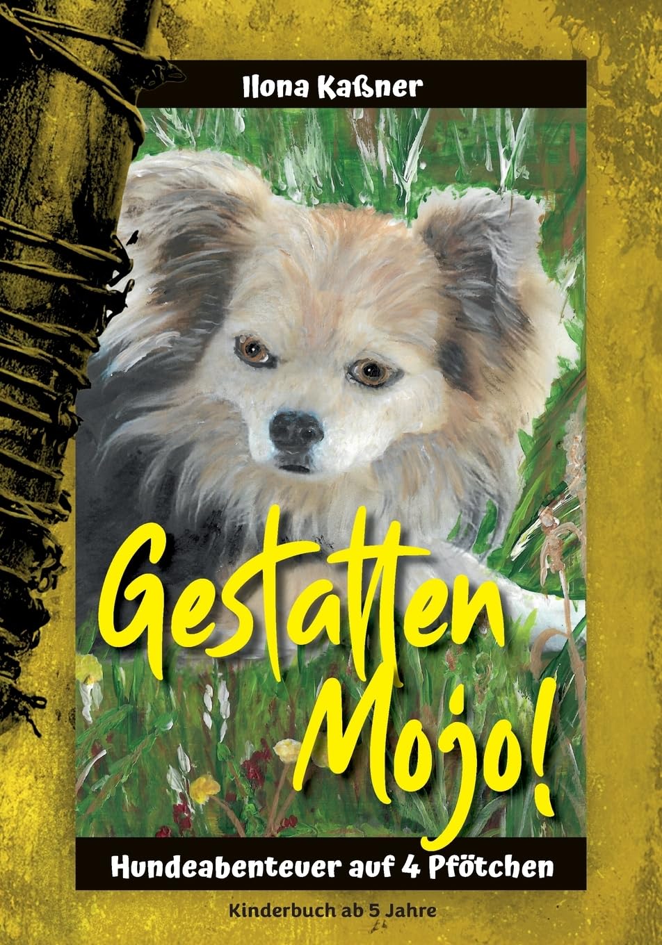 Gestatten Mojo: Hundeabenteuer eines Chihuahua