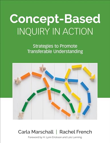 Carla Marschall Concept-Based Inquiry In Action, Strategies To Promote Transferable Understanding (Corwin Teaching Essentials)