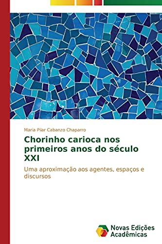 Chorinho carioca nos primeiros anos do século XXI: Uma aproximação aos agentes, espaços e discursos