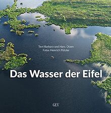 Das Wasser der Eifel: Flüsse und Bäche – Seen und Maare – Quellen und Geysire