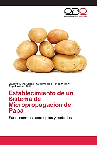 Establecimiento de un Sistema de Micropropagación de Papa: Fundamentos, conceptos y métodos