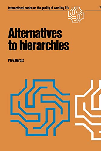 Alternatives to hierarchies (International Series on the Quality of Working Life, 1, Band 1)