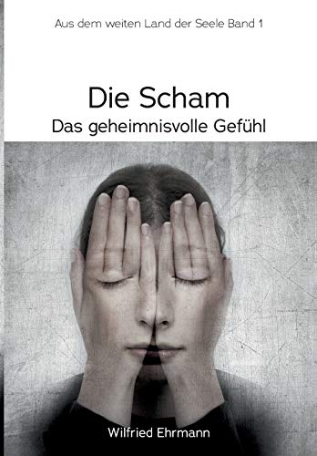 Die Scham das geheimnisvolle Gefühl - Wilfried Ehrmann Kartoniert (TB)