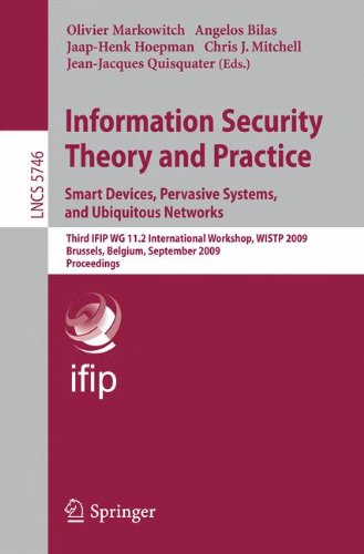 Information Security Theory and Practice. Smart Devices, Pervasive Systems, and Ubiquitous Networks: Third IFIP WG 11.2 International Workshop, WISTP ... (Lecture Notes in Computer Science)
