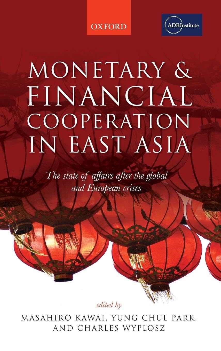 Monetary and Financial Cooperation in East Asia: The State of Affairs After the Global and European Crises