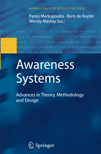 Awareness Systems: Advances in Theory, Methodology and Design (Human–Computer Interaction Series)