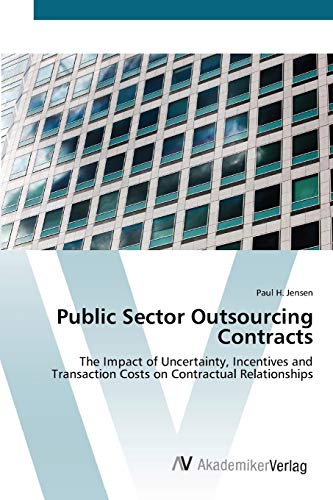 Public Sector Outsourcing Contracts: The Impact of Uncertainty, Incentives and Transaction Costs on Contractual Relationships