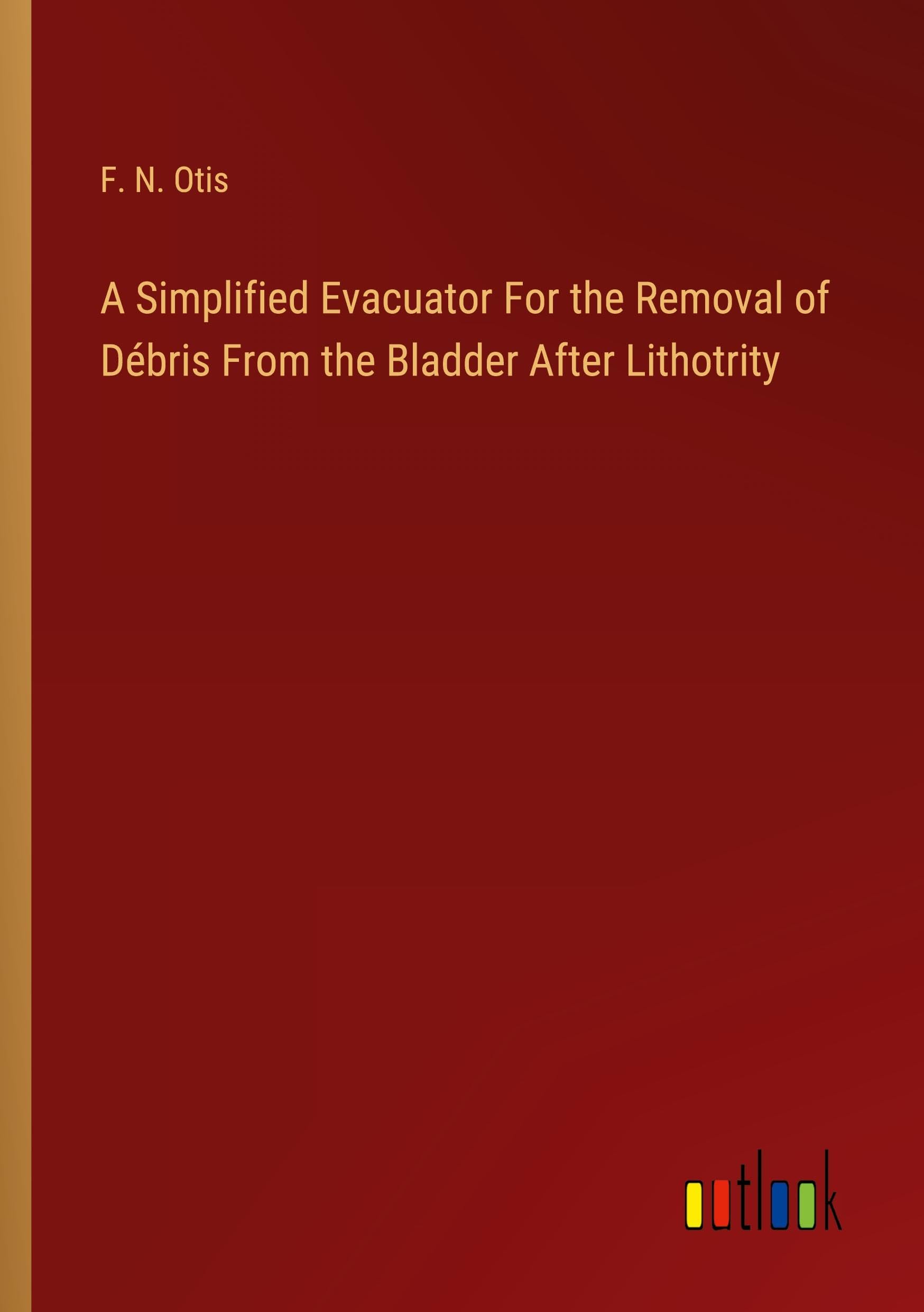 A Simplified Evacuator For the Removal of Débris From the Bladder After Lithotrity