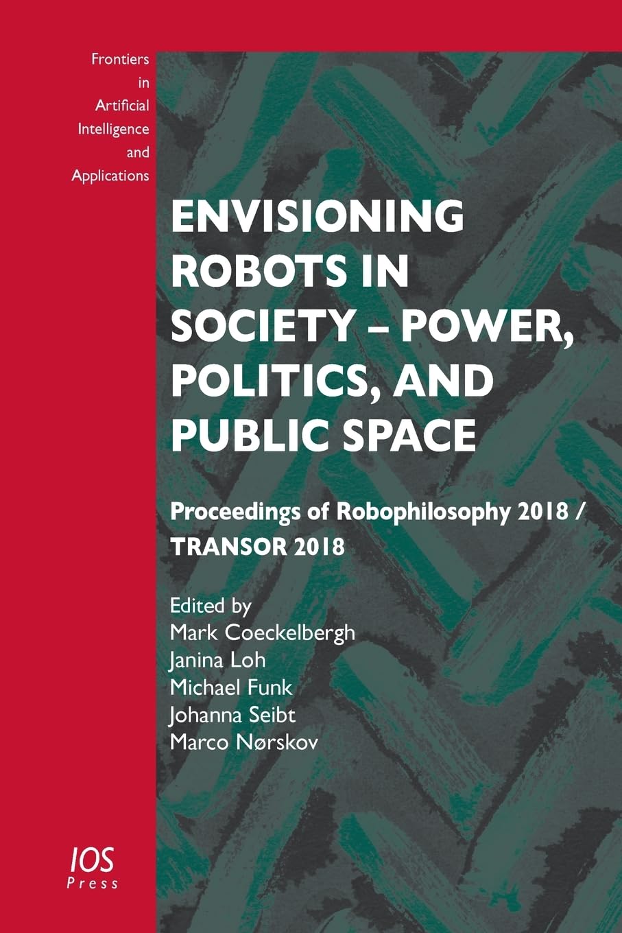 Envisioning Robots in Society - Power, Politics, and Public Space