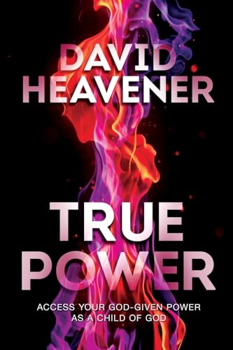 True Power: Access Your God-Given Power As A Child Of God