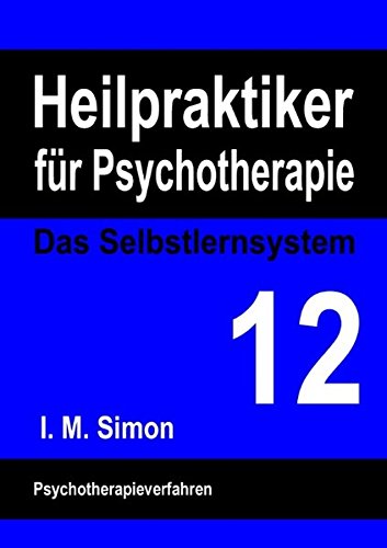 Heilpraktiker für Psychotherapie. Das Selbstlernsystem Band 12: Psychotherapieverfahren