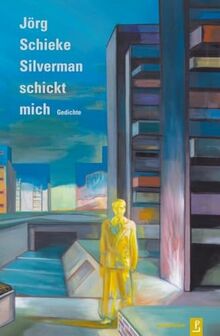Silverman schickt mich: Gedichte