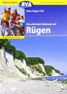 Die schönsten Radtouren auf Rügen: Mit detaillierten Karten