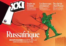 XXI, n° 60. Russafrique : groupe Wagner : enquête sur les mercenaires de Poutine