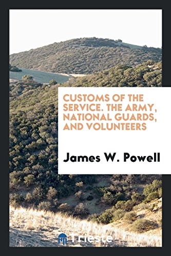 Customs of the service. The army, national guards, and volunteers