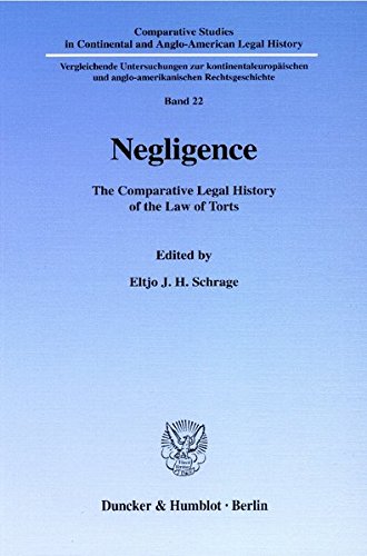 Negligence. The Comparative Legal History of the Law of Torts. (Comparative Studies in Continental and Anglo-American Legal History; CSC 22)