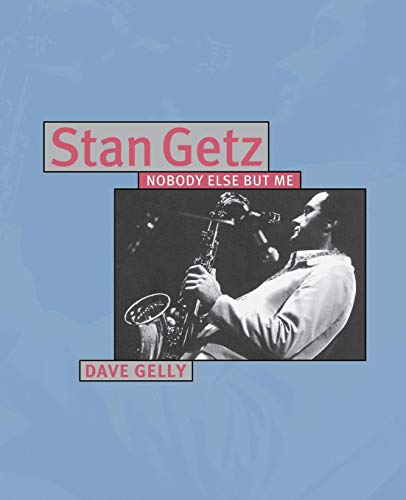 Dave Gelly Stan Getz - Nobody Else But Me