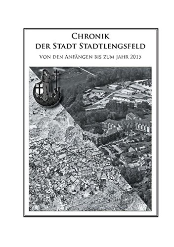 Chronik der Stadt Stadtlengsfeld: Von den Anfängen bis zum Jahr 2015