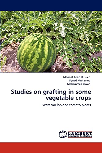 Studies on grafting in some vegetable crops: Watermelon and tomato plants
