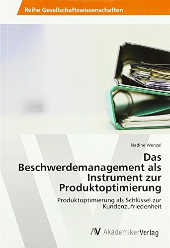 Das Beschwerdemanagement als Instrument zur Produktoptimierung: Produktoptimierung als Schlüssel zur Kundenzufriedenheit