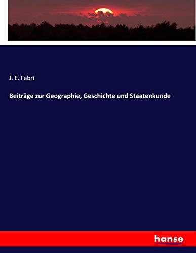Beiträge zur Geographie, Geschichte und Staatenkunde