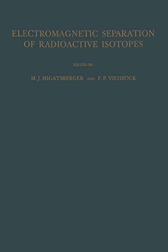 Electromagnetic Separation of Radioactive Isotopes: Proceedings of the International Symposium Held in Vienna, May 23-25, 1960