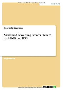 Ansatz und Bewertung latenter Steuern nach HGB und IFRS