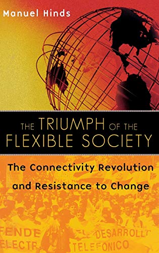 The Triumph of the Flexible Society: The Connectivity Revolution and Resistance to Change