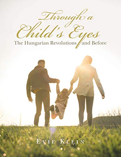 Through a Child's Eyes: The Hungarian Revolutions and Before