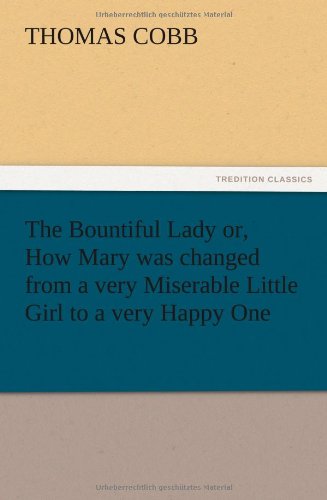 The Bountiful Lady or, How Mary was changed from a very Miserable Little Girl to a very Happy One