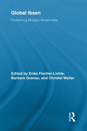 Global Ibsen (Routledge Advances in Theatre and Performance Studies)