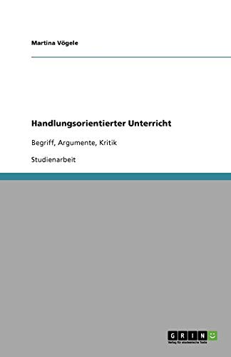 Handlungsorientierter Unterricht: Begriff, Argumente, Kritik