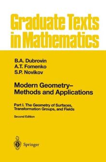 Modern Geometry _ Methods and Applications: Part I: The Geometry of Surfaces, Transformation Groups, and Fields (Graduate Texts in Mathematics)