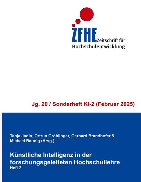 Künstliche Intelligenz in der forschungsgeleiteten Hochschullehre: Heft 2 (Zeitschrift für Hochschulentwicklung Jg. 20/SH-KI)