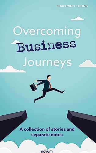 Overcoming Business Journeys: A collection of stories and separate notes