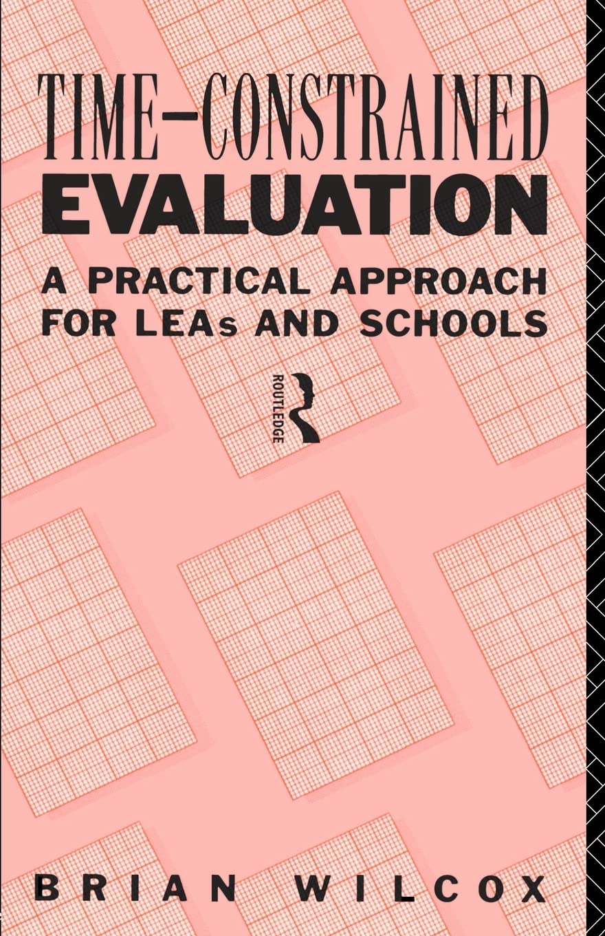 Time-Constrained Evaluation: A Practical Approach for LEAs and Schools (International Library of Psychology)